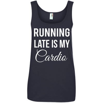Running late is my Cardio shirt, tank top