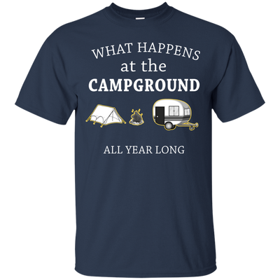 What happens at the Campground all year long shirt, tank, hoodie