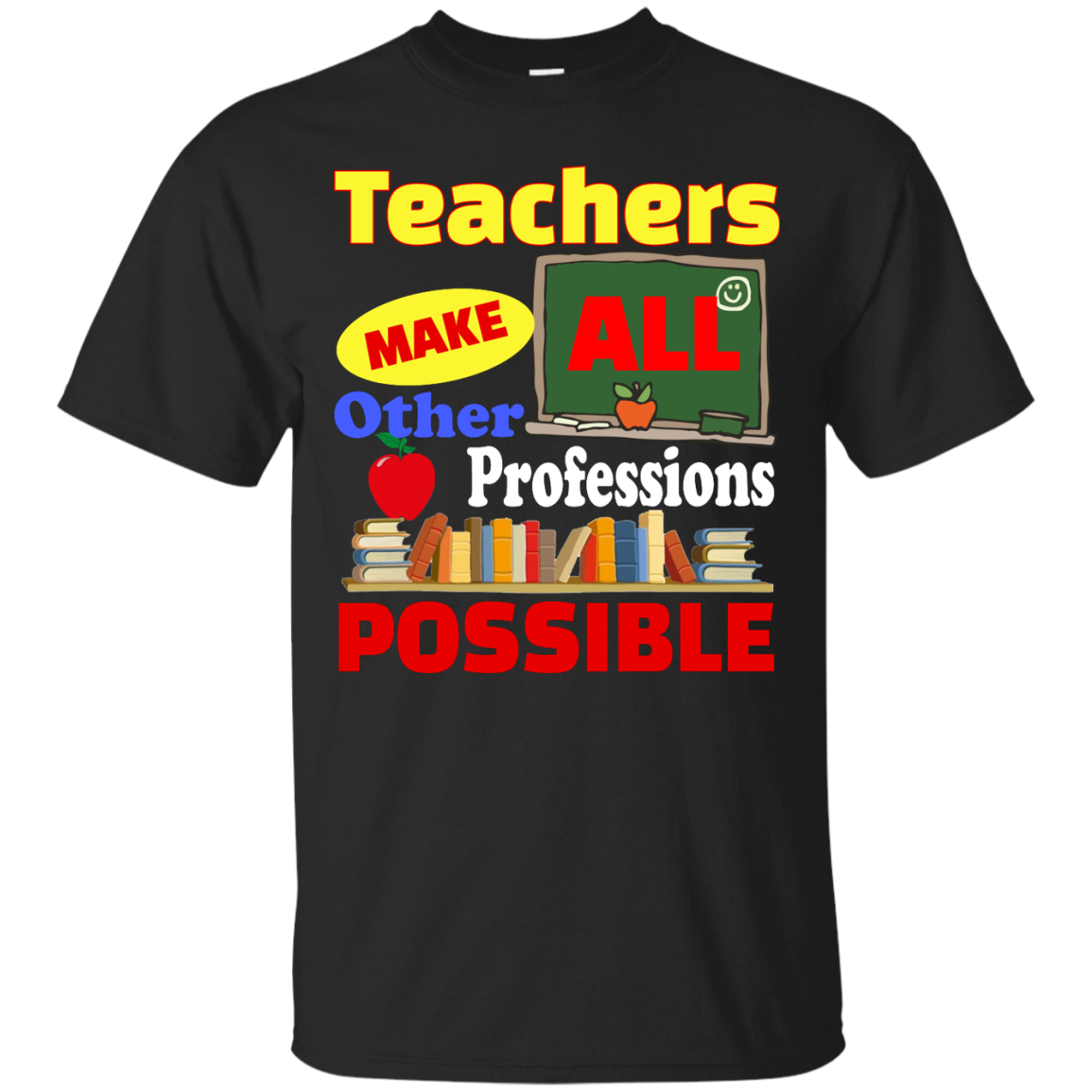 Teachers Make All Other Professions Possible shirt, tank, racerback