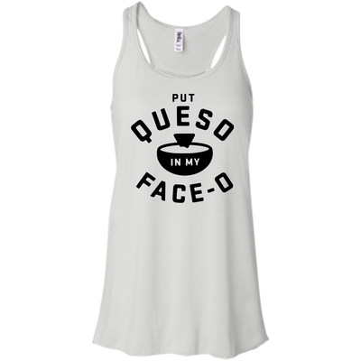 Put Queso in my face - O shirt/tank top/hoodie