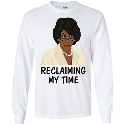 Reclaiming my time shirt, Maxine Waters