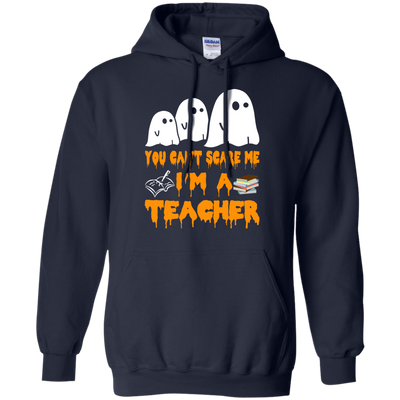 You can’t scare me I'm a Teacher shirt, hoodie, tank