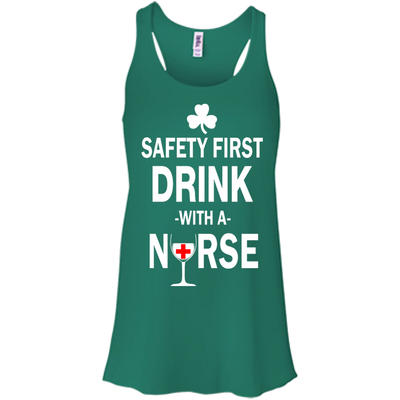 Irish: Safety First Drink With A Nurse Shirt, Hoodie, Tank