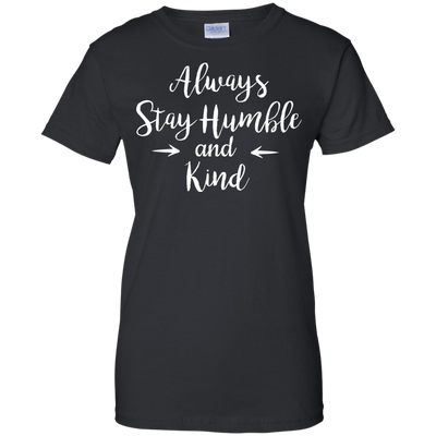 Always Stay Humble and Kind Shirt, Tank Top