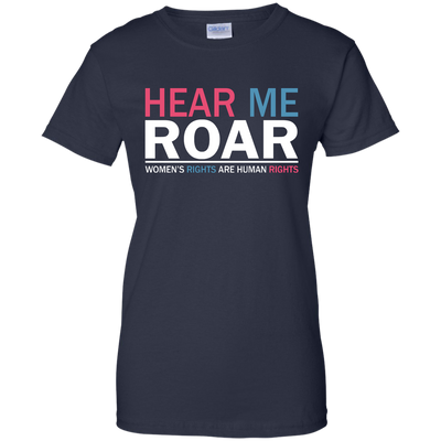 Hear me roar Women's rights are human rights shirt, hoodie, tank