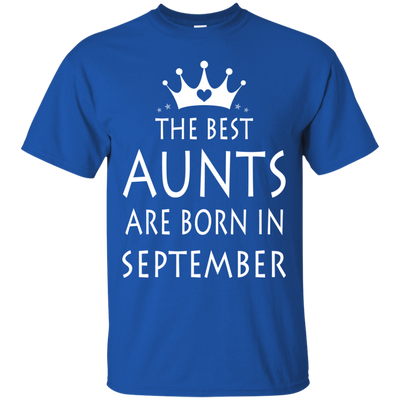 The best Aunts are born in September shirt, tank, sweater