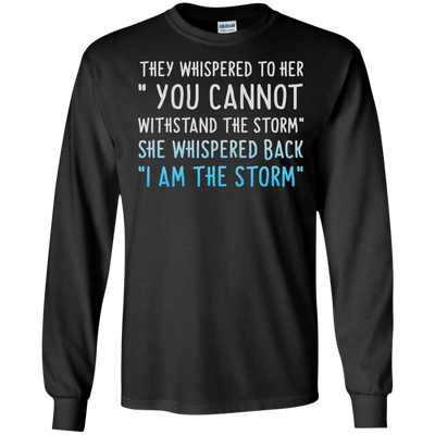 They Whispered To Her " You Cannot Withstand The Storm Shirt
