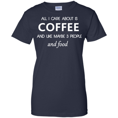 All I care about is Coffee Shirt, Hoodie