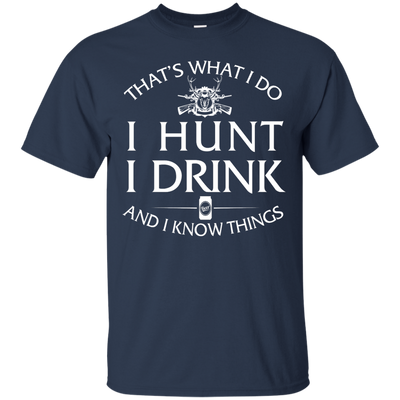 I Hunt I Drink and I Know Things Shirt, Hoodie, Tank