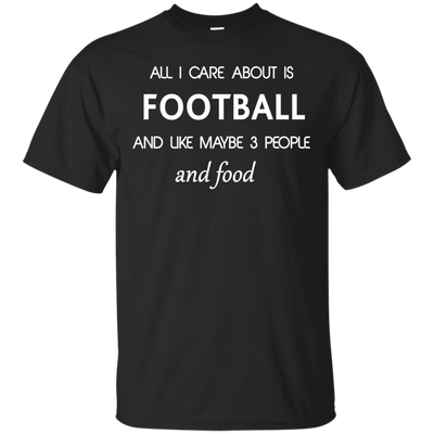All I care about is Football Shirt, Hoodie