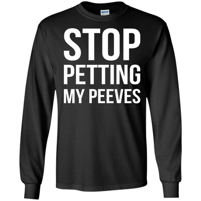 Stop Petting My Peeves shirt, sweater, tank