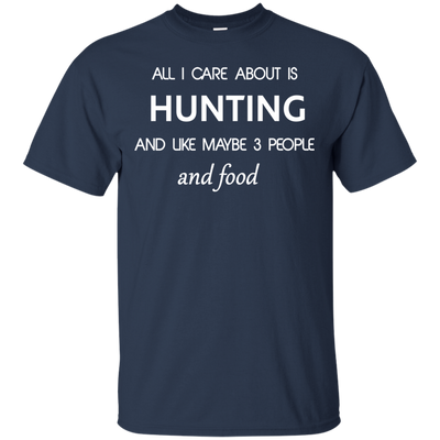All I care about is Hunting T-shirt, Hoodie