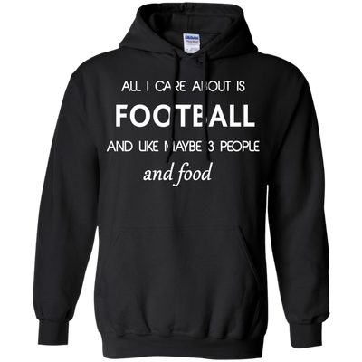 All I care about is Football Shirt, Hoodie