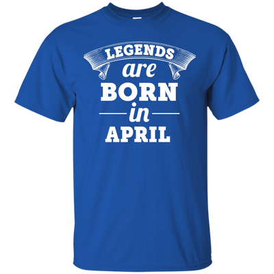 Legends are born in April Shirt, Hoodie, Tank