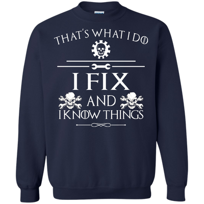 That' What I Do, I Fix and I Know Things Tee, Hoodie, Tank