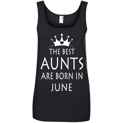 The best Aunts are born in June shirt, tank, sweater