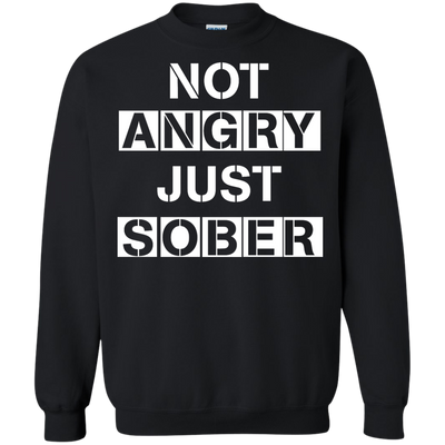 Not Angry Just Sober shirt, tank, sweater