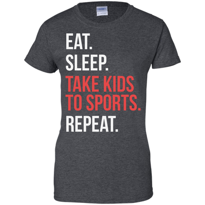 Eat Sleep Take Kids To Sport Repeat shirt
