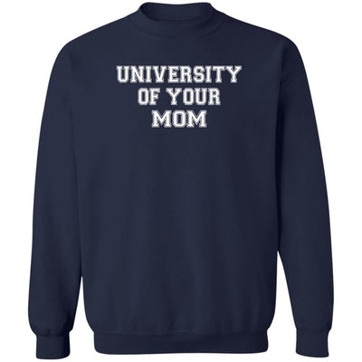 University of your mom sweatshirt