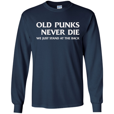 Old punks never die we just stand at the back t-shirt, hoodie, tank