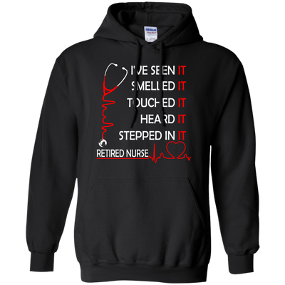 Retired Nurse i've seen it smelled it touched it heard it stepped shirt