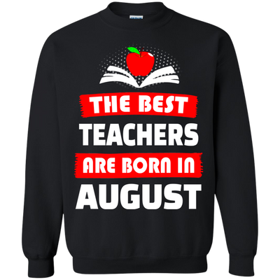 The best teachers are born in August shirt, tank, hoodie