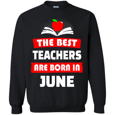 The best teachers are born in June shirt, tank, hoodie