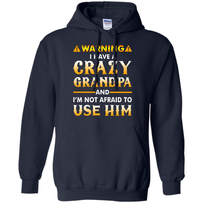 Warning I Have A Crazy Grandpa T-Shirt, Hoodie, Tank