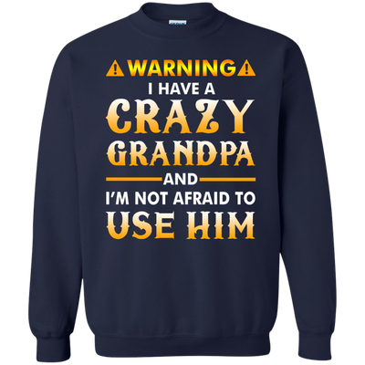 Warning I Have A Crazy Grandpa T-Shirt, Hoodie, Tank