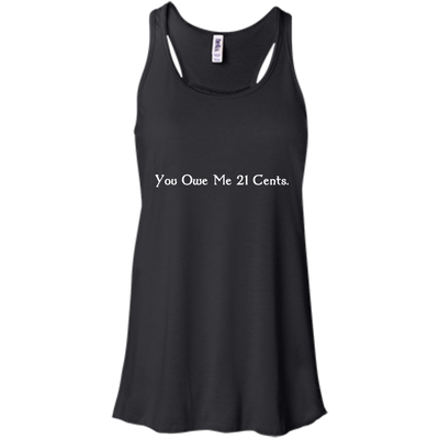You Owe Me 21 Cents T-Shirt, Sweater, Tank