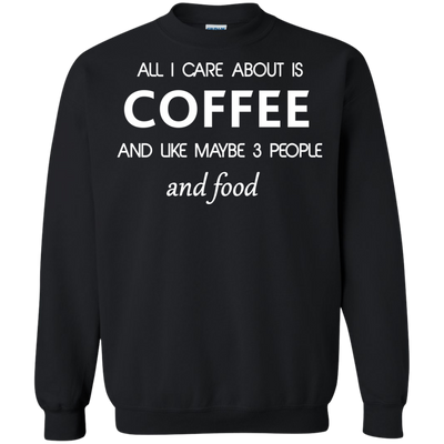All I care about is Coffee Shirt, Hoodie