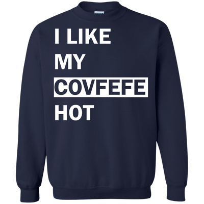 I Like My Covfefe Hot Shirt, Tank, Sweater