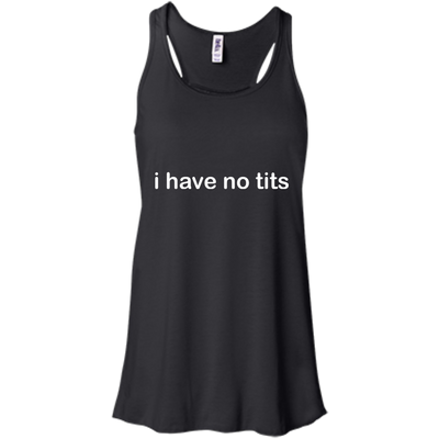Funny t-shirt: I Have No Tits shirt, hoodie, tank