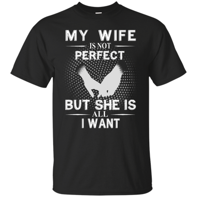 My Wife Is Not Perfect But She Is All I Want shirt, tank, sweater