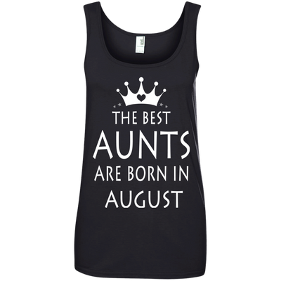 The best Aunts are born in August shirt, tank, sweater