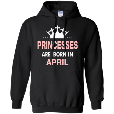 Princesses Are Born in April Shirt, Hoodie, Tank