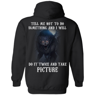 Tell me not to do something and I will do it twice and take picture shirt, tank