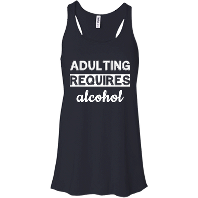 Adulting requires alcohol funny shirt, tank top, hoodie