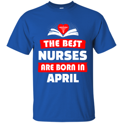 The best Nurses are born in April shirt, hoodie, tank