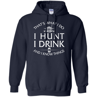 I Hunt I Drink and I Know Things Shirt, Hoodie, Tank
