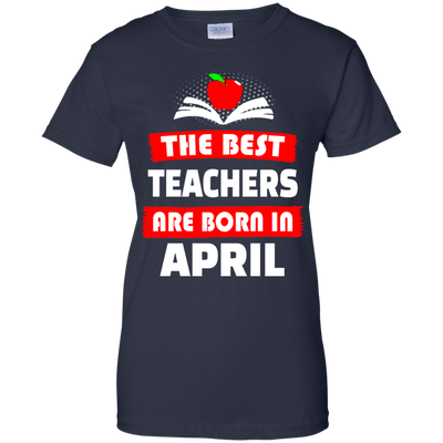 The best teachers are born in April shirt, tank, hoodie