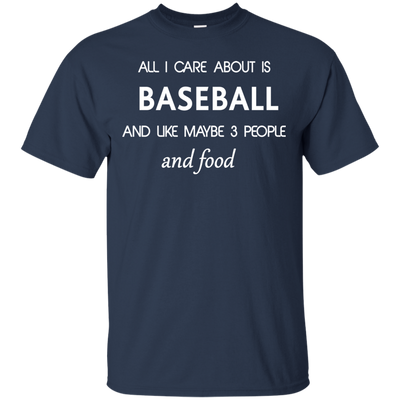 All I care about is Baseball Shirt, Hoodie, Tank