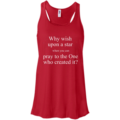 Why wish upon the star when you can pray to the one who created it shirt