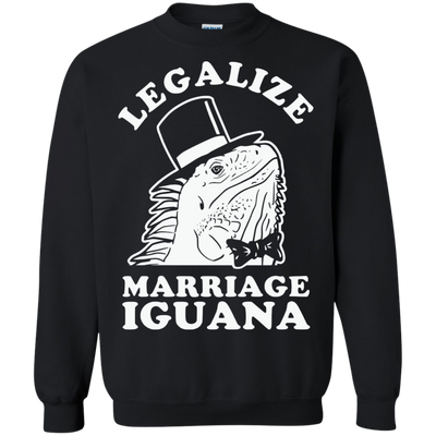 Legalize Marriage Iguana shirt, sweatshirt