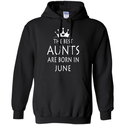The best Aunts are born in June shirt, tank, sweater