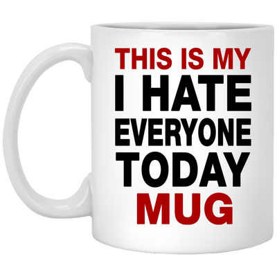 This Is My I Hate Everyone Today Mug