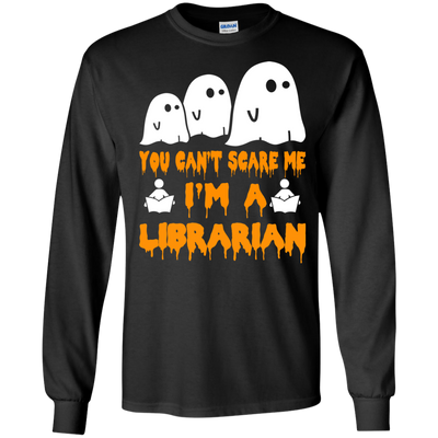 You can’t scare me I'm a Librarian shirt, hoodie, tank
