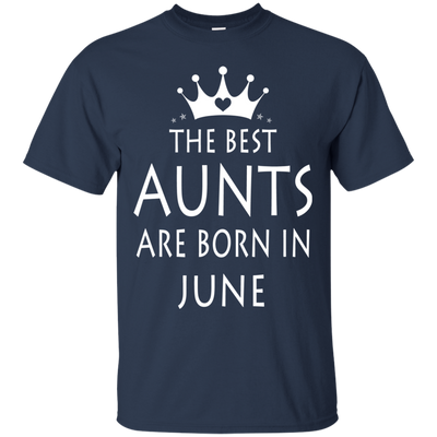 The best Aunts are born in June shirt, tank, sweater