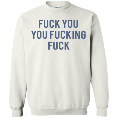 Funny Fuck You You Fucking Fuck shirt, hoodie, tank