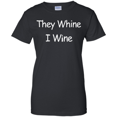They whine I wine t-shirt, hoodie